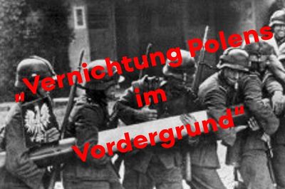 „Vernichtung Polens im Vordergrund“ - Der Überfall auf Polen und der Beginn der deutschen Besatzung